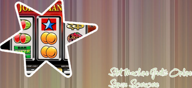 Slot machine gratis da giocare