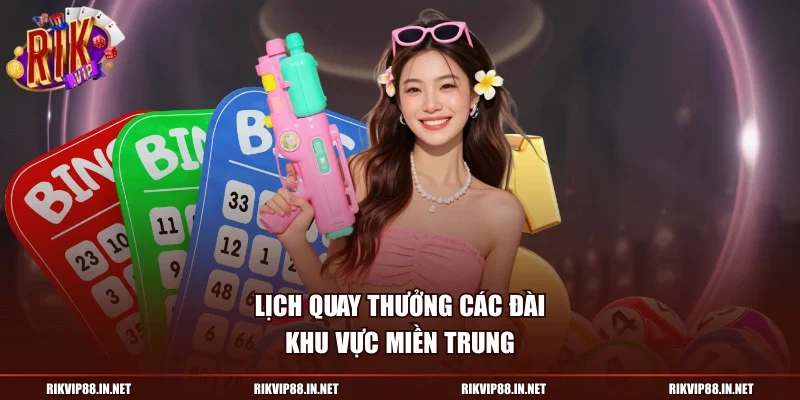 Lịch quay thưởng các đài khu vực miền trung