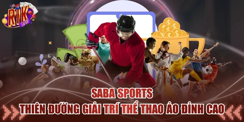 Saba Sports - Thiên Đường Giải Trí Thể Thao Ảo Đỉnh Cao