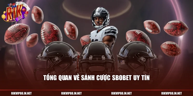 Tổng quan về sảnh cược SBOBET uy tín